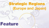 Special Feature: Strategic Regions (Europe and Japan)